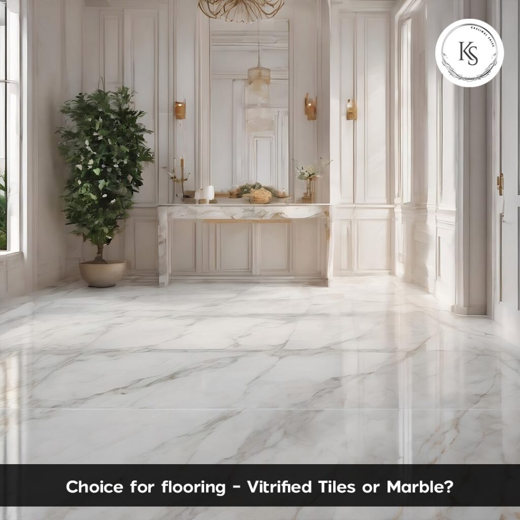 Vitrified Tiles or Marble