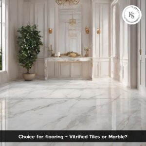 Vitrified Tiles or Marble